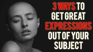 3 Ways to get better expressions out of your subject [upl. by Fotzsyzrk]