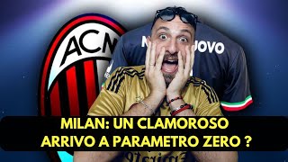 CALCIOMERCATO MILAN UN CLAMOROSO ARRIVO A PARAMETRO ZERO [upl. by Ardekan178]