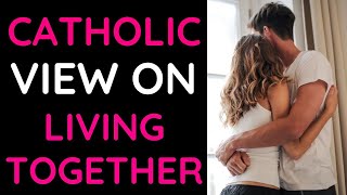 Catholic Church and Cohabitation Catholic Teaching on Cohabitation [upl. by Baler263]