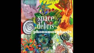 Space Debris  Phonomorphosis [upl. by Scheider378]