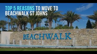 TOP 5 REASONS TO MOVE TO BEACHWALK ST JOHNS [upl. by Swart]