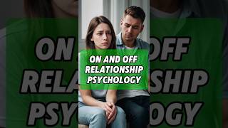 on and off relationship psychology Psychology shorts [upl. by Delwyn]