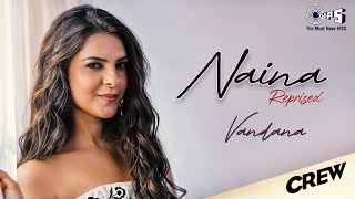 Naina Reprised  Vandana N Girish Tabu Kareena Kapoor Kriti Sanon Diljit Dosanjh BadshahRaj R [upl. by Ellegna]