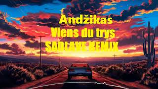 Andžikas  Viens du trys SadLave Remix 2024 [upl. by Hildagarde379]