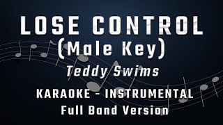 LOSE CONTROL  MALE KEY  FULL BAND KARAOKE  INSTRUMENTAL  TEDDY SWIMS [upl. by Reeta155]