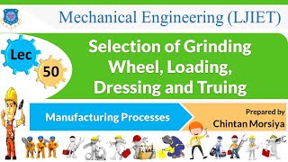 L 50 Selection of Grinding wheel Loading Dressing and Truing Grinding Machines and Abrasives [upl. by Nnasus]