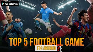 Top 5 Football Games You Must Play in 2024  eFootball FIFA amp More [upl. by Kristina]