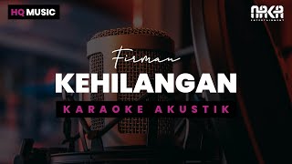 KEHILANGAN  FIRMAN KARAOKE AKUSTIK [upl. by Ammon]