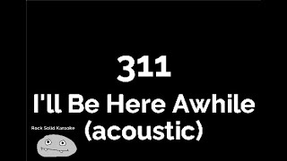 311  Ill Be Here Awhile acoustic karaoke [upl. by Sirron]