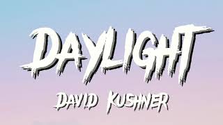 David Kushner  Daylight Lyrics [upl. by Anirbes]