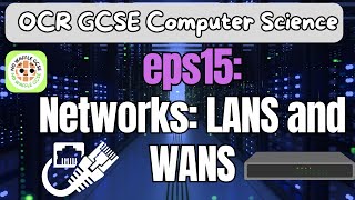 GCSE OCR CS Networks LANS and WANS  eps15 [upl. by Ariela]