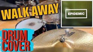 WALK AWAY  Epidemic Drum Cover [upl. by Suoivatra]