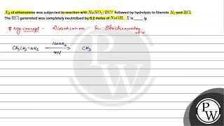 Xg of ethanamine was subjected to reaction with NaNO2HCl followed by hydrolysis to libera [upl. by Shaylynn962]