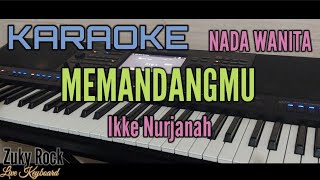 Karaoke  MEMANDANGMU  Ikke Nurjanah Nada Wanita [upl. by Ellehs]