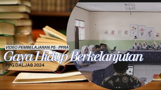 VIDEO PEMBELAJARAN P5  PPRA GAYA HIDUP BERKELANJUTANEKOBRIKPPG DALJAB 2024 [upl. by Clovah]