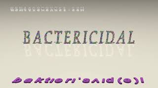 bactericidal  pronunciation [upl. by Ailhad]