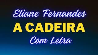 A Cadeira  Eliane Fernandes  Com Letra [upl. by Welker]