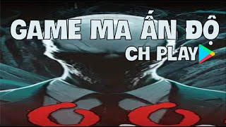 Tôi chơi thử GAME MA đến TỪ ẤN ĐỘ trên CH PLAY [upl. by Mikeb259]