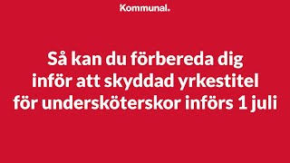 Skyddad yrkestitel undersköterska införs 1 juli 2023  så kan du förbereda dig [upl. by Yram755]