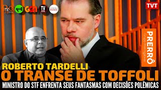 O transe de Toffoli com Roberto Tardelli  Prerrogativas [upl. by Drucill]