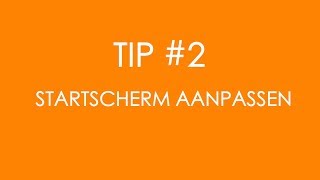 Tip 2 Startscherm aanpassen [upl. by Acirretahs]