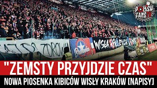 quotZEMSTY PRZYJDZIE CZASquot  nowa piosenka kibiców Wisły Kraków NAPISY 01042023 r [upl. by Ahsimit]