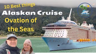 Alaskan Cruise Ovation of the Seas 10 Best Things [upl. by Beberg851]