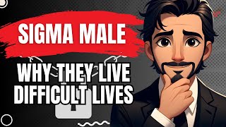 Inside the Mind of Sigma Males Why They Live Difficult Lives [upl. by Eselahs210]