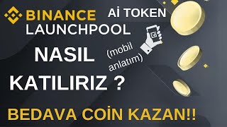 BEDAVA Aİ TOKEN KAZANIN BİNANCE LAUNCHPOOL NASIL KATILIRIZ mobil anlatım [upl. by Urion270]