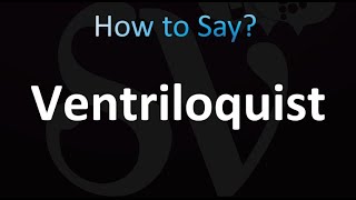 How to Pronounce Ventriloquist [upl. by Naitsirhk]