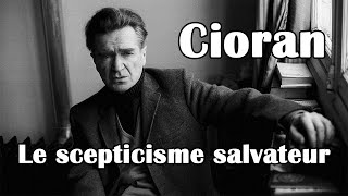 Que lire  Cioran  Le scepticisme salvateur [upl. by Brittni791]