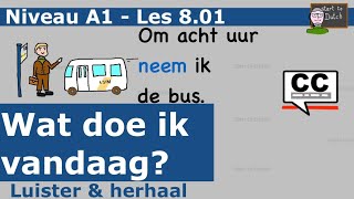 NT2 A1 Les 801  Wat doe ik vandaag Mijn dagelijkse activiteiten Nederlands leren 11 learndutch [upl. by Quiteria988]