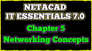 NETACAD IT Essentials 7 ✔️ Chapter 5 Networking Concepts [upl. by Ojibbob]