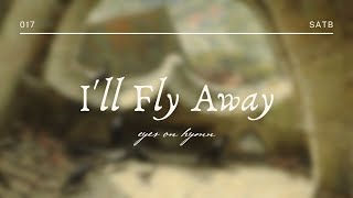 Ill Fly Away  SATB [upl. by Noryak80]