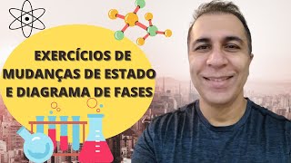 😁Mudanças de Estado e Diagrama de Fases  Exercícios Resolvidos [upl. by Teraj]