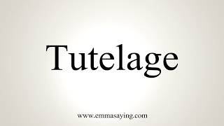 How To Pronounce Tutelage [upl. by Dachy]