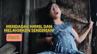 mendadak hamil besar sampai melahirkan sendirian part 2  Film pendek [upl. by Ahsaf92]