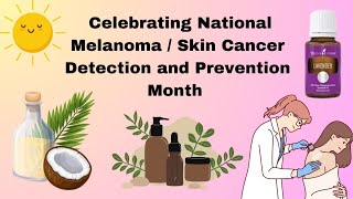 🌞 Celebrating National Melanoma  Skin Cancer Detection and Prevention Month 🌞 [upl. by Tabbi]