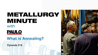 What is Annealing  Metallurgy Minute 018 [upl. by Ayikal538]