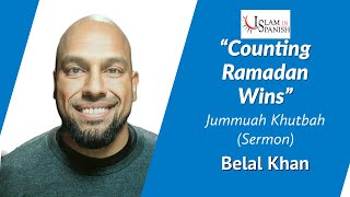 “Counting Ramadan Wins” Jummuah Khutbah sermon by Belal Khan [upl. by Sauveur]