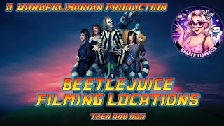 Beetlejuice Locations  Then and Now [upl. by Kazue]