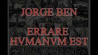 Jorge Ben  Errare Humanum Est ENGPT Subs [upl. by Marva]