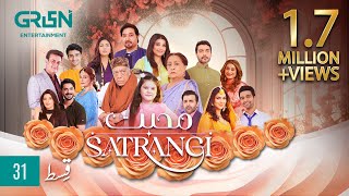 Mohabbat Satrangi Episode 31  Presented By Sensodyne Ensure Dettol Olpers amp Zong  Eng CC [upl. by Rex572]