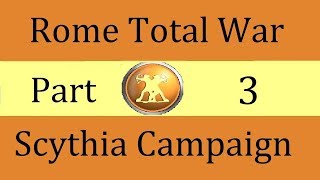 Scythia Campaign Rome Total War Part 3 [upl. by Cristionna304]