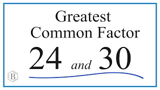 How to Find the Greatest Common Factor for 24 and 30 [upl. by Crin]