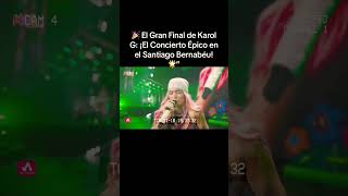 🎉 El Gran Final de Karol G ¡El Concierto Épico en el Santiago Bernabéu 🌟” [upl. by Eulalee]