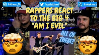 Rappers React To The Big 4 quotAm I Evilquot [upl. by Fink]