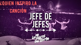 quotJEFE DE JEFES quot La historia de quienes inspiraron la canciòn [upl. by Bryner]