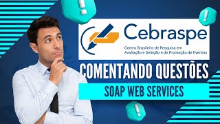 Comentando questões sobre SOAP Web Services da banca CEBRASPE [upl. by Nomelc542]