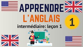 Apprendre langlais Intermédiaire leçon 1 niveau B1 [upl. by Florella]